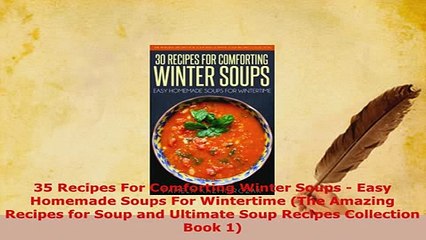 PDF  35 Recipes For Comforting Winter Soups  Easy Homemade Soups For Wintertime The Amazing PDF Online