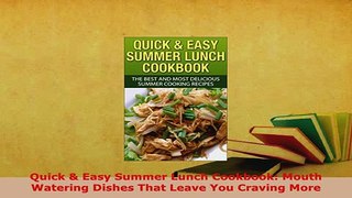 PDF  Quick  Easy Summer Lunch Cookbook Mouth Watering Dishes That Leave You Craving More PDF Full Ebook