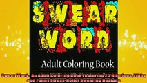 FREE DOWNLOAD  Swear Word An Adult Coloring Book Featuring 25 Hilarious Filthy and Funny StressRelief  FREE BOOOK ONLINE