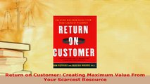 PDF  Return on Customer Creating Maximum Value From Your Scarcest Resource PDF Full Ebook