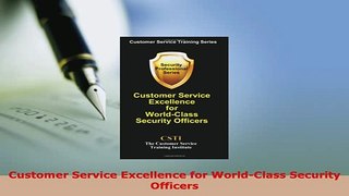 Download  Customer Service Excellence for WorldClass Security Officers PDF Book Free