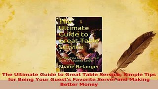 PDF  The Ultimate Guide to Great Table Service Simple Tips for Being Your Guests Favorite Download Online