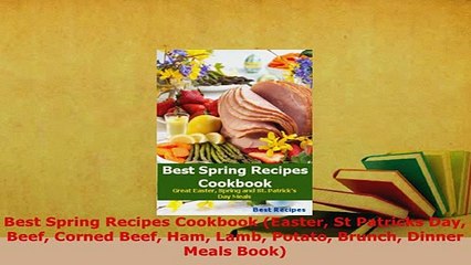 Download Video: PDF  Best Spring Recipes Cookbook Easter St Patricks Day Beef Corned Beef Ham Lamb Potato Read Full Ebook