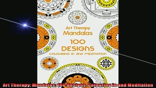 Free PDF Downlaod  Art Therapy Mandalas 100 Designs Colouring in and Meditation  DOWNLOAD ONLINE