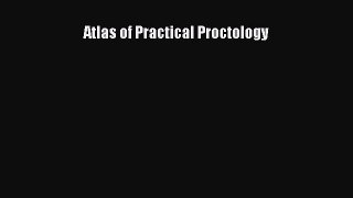 Read Atlas of Practical Proctology Ebook Free