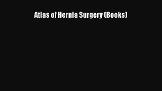 Read Atlas of Hernia Surgery (Books) Ebook Free