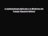 Download La Epidemiología Aplicada a la Medicina del Trabajo (Spanish Edition) PDF Free