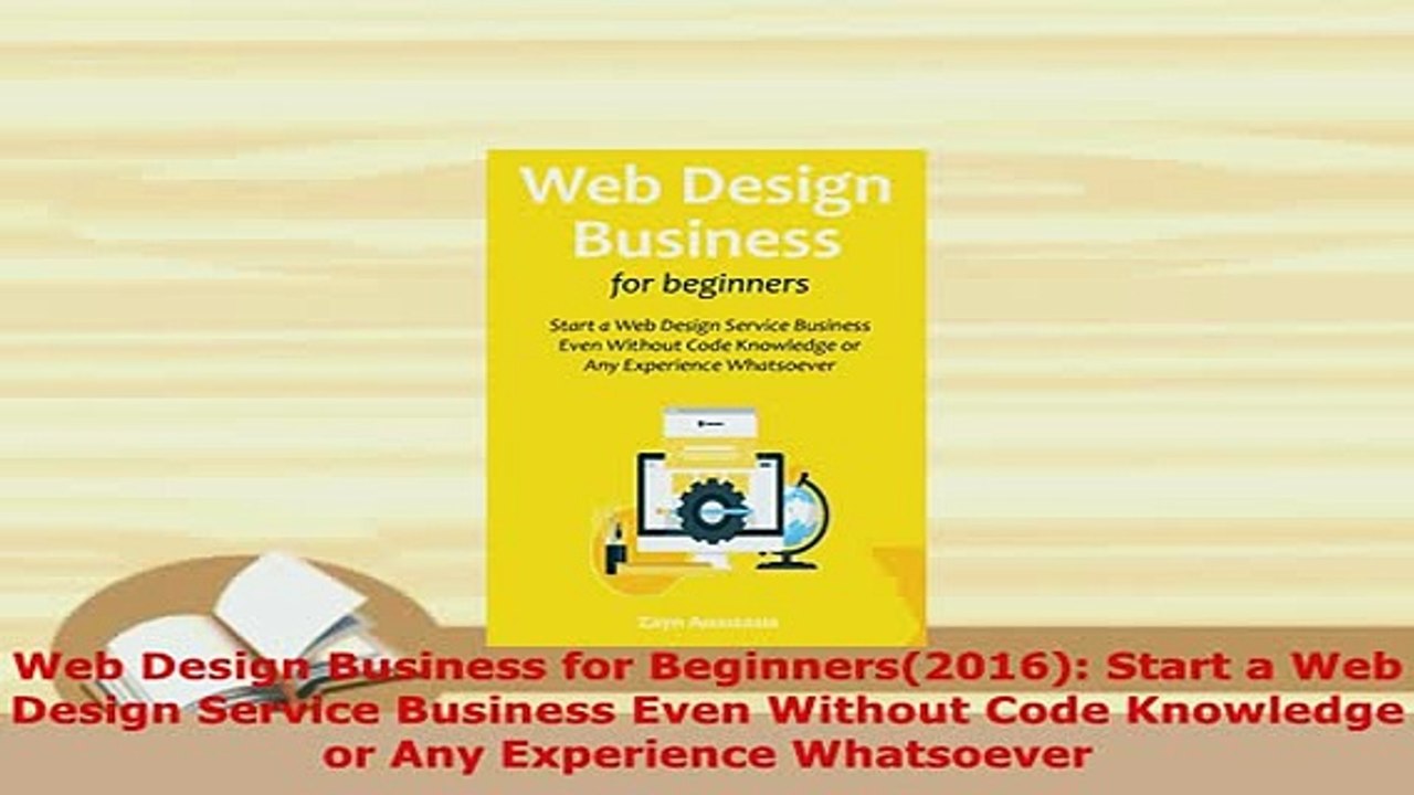PDF  Web Design Business for Beginners2016 Start a Web Design Service Business Even Without PDF Book Free