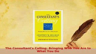 PDF  The Consultants Calling Bringing Who You Are to What You Do PDF Full Ebook
