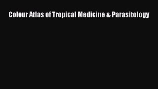 Download Colour Atlas of Tropical Medicine & Parasitology Ebook Free