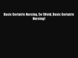 Read Basic Geriatric Nursing 5e (Wold Basic Geriatric Nursing) PDF Online
