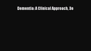 Read Dementia: A Clinical Approach 3e Ebook Free