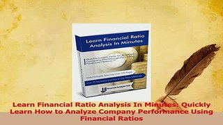 PDF  Learn Financial Ratio Analysis In Minutes Quickly Learn How to Analyze Company Read Online