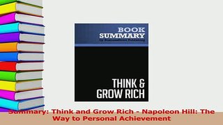 PDF  Summary Think and Grow Rich  Napoleon Hill The Way to Personal Achievement Download Online