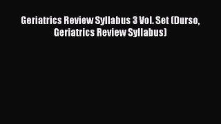 Read Geriatrics Review Syllabus 3 Vol. Set (Durso Geriatrics Review Syllabus) Ebook Online