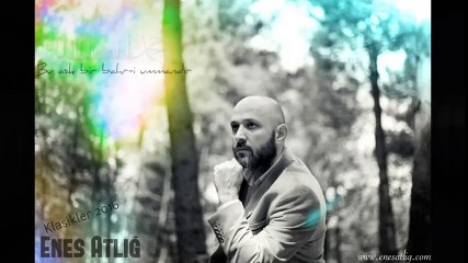 ENES ATLIĞ-BU AŞK BİR BAHR-İ UMMANDIR