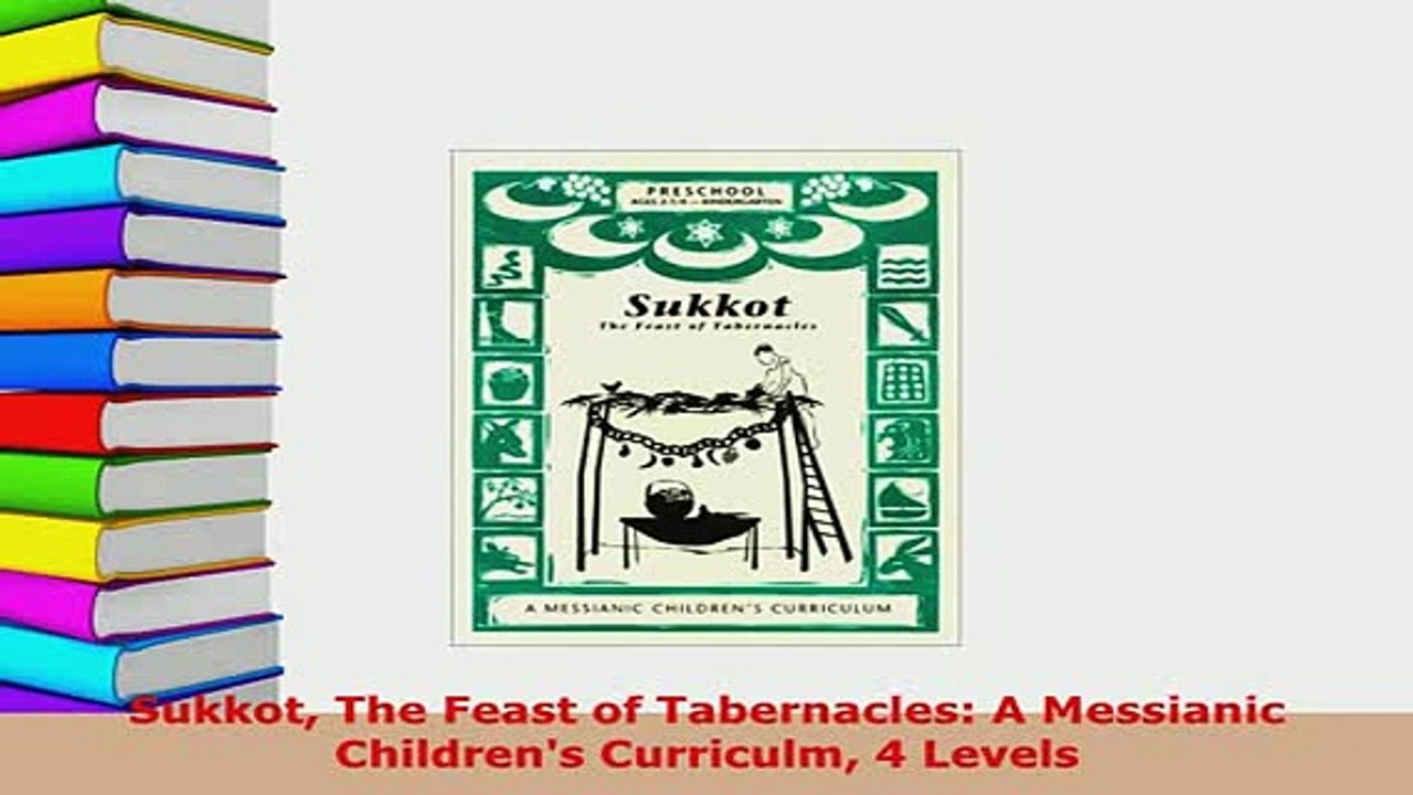 Download  Sukkot The Feast of Tabernacles A Messianic Childrens Curriculm 4 Levels Free Books