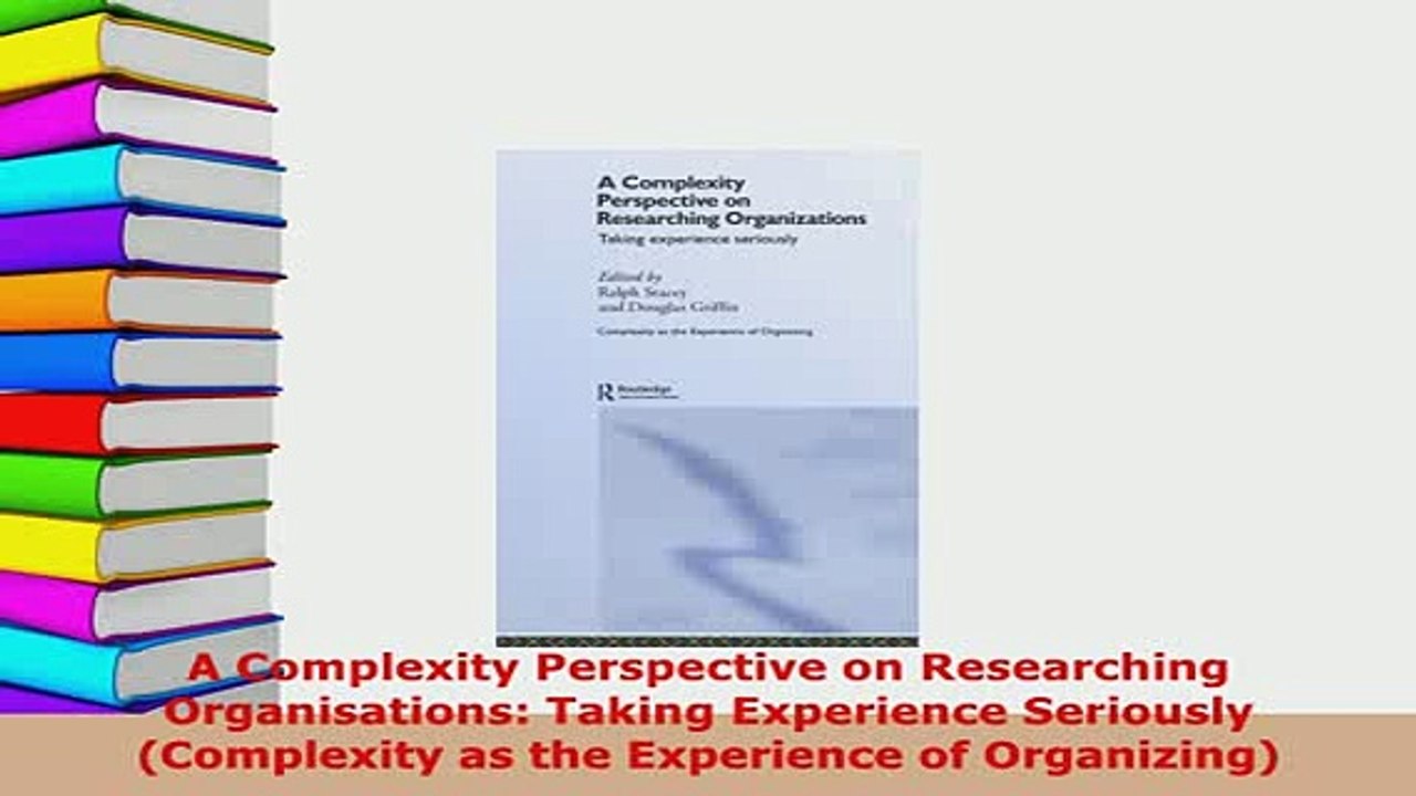 PDF  A Complexity Perspective on Researching Organisations Taking Experience Seriously PDF Online