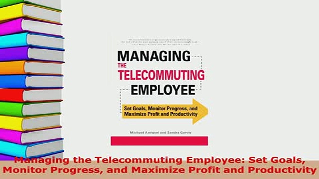 Download  Managing the Telecommuting Employee Set Goals Monitor Progress and Maximize Profit and  Read Online
