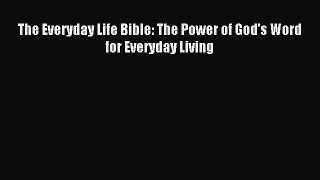 Download The Everyday Life Bible: The Power of God's Word for Everyday Living PDF Free