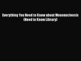 Read Everything You Need to Know about Mononucleosis (Need to Know Library) Ebook Free