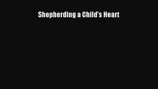 Read Shepherding a Child's Heart Ebook Online