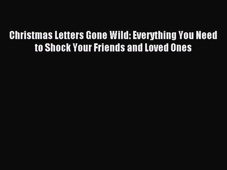 Read Christmas Letters Gone Wild: Everything You Need to Shock Your Friends and Loved Ones