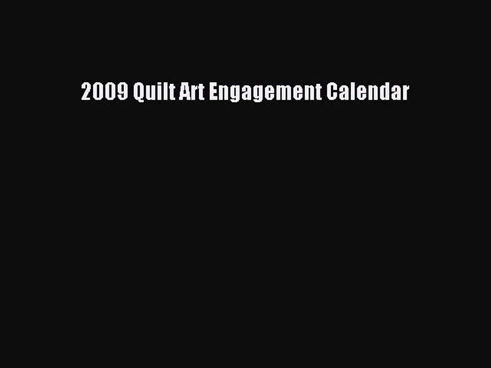 Read 2009 Quilt Art Engagement Calendar Ebook Free