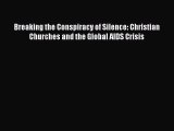 [PDF] Breaking the Conspiracy of Silence: Christian Churches and the Global AIDS Crisis [Read]