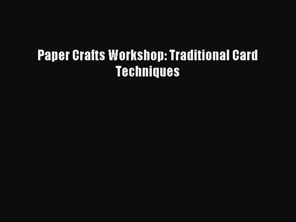 Download Paper Crafts Workshop: Traditional Card Techniques PDF Online