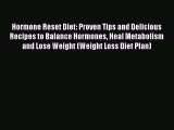 [PDF] Hormone Reset Diet: Proven Tips and Delicious Recipes to Balance Hormones Heal Metabolism