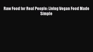 Read Raw Food for Real People: Living Vegan Food Made Simple Ebook