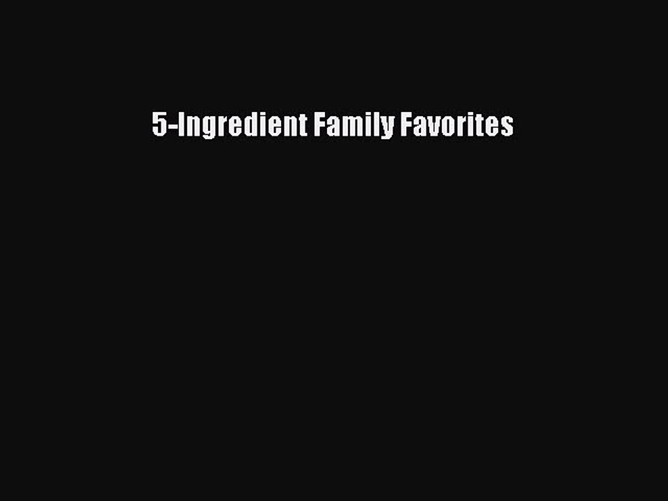 Read 5-Ingredient Family Favorites Ebook Free