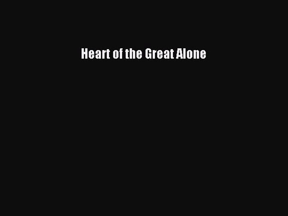 Read Heart of the Great Alone PDF Online