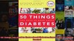 Read  50 Things You Need to Know about Diabetes Expert Tips for Taking Control  Full EBook