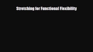 Download ‪Stretching for Functional Flexibility‬ PDF Online