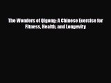 Read ‪The Wonders of Qigong: A Chinese Exercise for Fitness Health and Longevity‬ Ebook Free