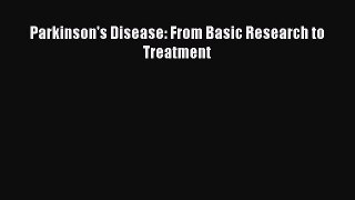 Read Parkinson's Disease: From Basic Research to Treatment PDF Online
