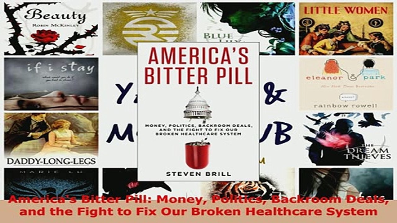 PDF  Americas Bitter Pill Money Politics Backroom Deals and the Fight to Fix Our Broken Free Books