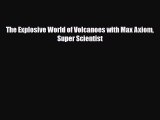 Read ‪The Explosive World of Volcanoes with Max Axiom Super Scientist Ebook Free