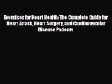 Read ‪Exercises for Heart Health: The Complete Guide for Heart Attack Heart Surgery and Cardiovascular‬