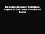 Read ‪The Complete Waterpower Workout Book: Programs for Fitness Injury Prevention and Healing‬