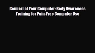 Download ‪Comfort at Your Computer: Body Awareness Training for Pain-Free Computer Use‬ PDF