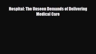 Download ‪Hospital: The Unseen Demands of Delivering Medical Care‬ PDF Free