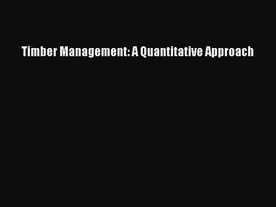 PDF Timber Management: A Quantitative Approach Free Books