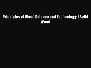 PDF Principles of Wood Science and Technology: I Solid Wood  Read Online
