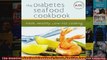Read  The Diabetes Seafood Cookbook Fresh Healthy LowFat Cooking  Full EBook