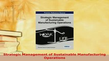 PDF  Strategic Management of Sustainable Manufacturing Operations PDF Online