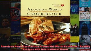 Read  American Heart Association Around the World Cookbook Healthy Recipes with International  Full EBook