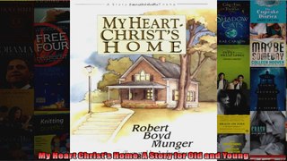 Read  My Heart Christs Home A Story for Old and Young  Full EBook
